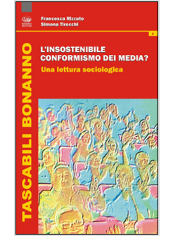 INSOSTENIBILE CONFORMISMO DEI MEDIA? UNA LETTURA SOCIOLOGICA (L')