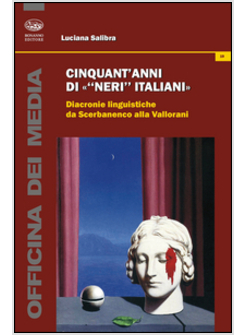 CINQUANT'ANNI DI «NERI ITALIANI». DIACRONIE LINGUISTICHE DA SCERBANENCO ALLA VA