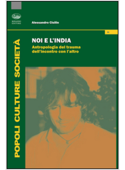 NOI E L'INDIA. ANTROPOLOGIA DEL TRAUMA DELL'INCONTRO CON L'ALTRO