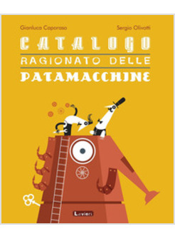 CATALOGO RAGIONATO DELLE PATAMACCHINE. EDIZ. A COLORI