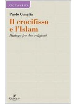 IL CROCIFISSO E L'ISLAM. DIALOGO FRA DUE RELIGIONI