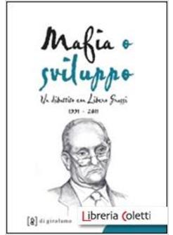 MAFIA O SVILUPPO. UN DIBATTITO CON LIBERO GRASSI 1991-2011