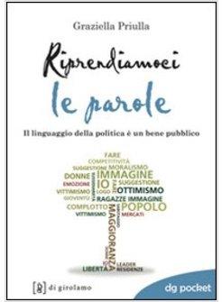 RIPRENDIAMOCI LE PAROLE. IL LINGUAGGIO DELLA POLITICA E' UN BENE PUBBLICO