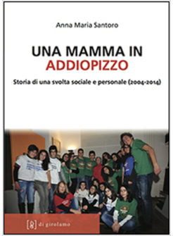 MAMMA IN ADDIOPIZZO. STORIA DI UNA SVOLTA SOCIALE E PERSONALE (UNA)