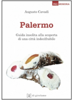 PALERMO: UNA GUIDA LETTERARIA ( E NON SOLO). SULLA SCORTA DI SCRITTORI CELEBRI E