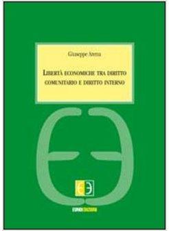 LIBERTA' ECONOMICHE TRA DIRITTO COMUNITARIO E DIRITTO INTERNO