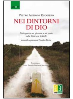 NEI DINTORNI DI DIO. DIALOGO TRA UN GIOVANE E UN PRETE SULLA CHIESA E LA FEDE