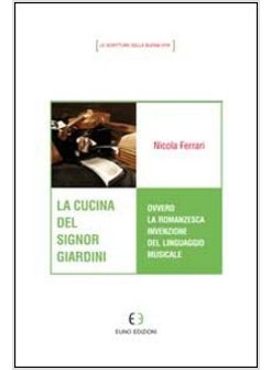 CUCINA DEL SIGNOR GIARDINI OVVERO LA ROMANZESCA INVENZIONE DEL LINGUAGGIO