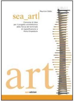 SEA ART. CONCORSO DI IDEE PER IL PROGETTO ARCHITETTONICO DELLA TORCIA DEL