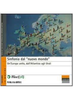 SINFONIA DAL «NUOVO MONDO». UN'EUROPA UNITA, DALL'ATLANTICO AGLI URALI