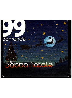 99 DOMANDE SU BABBO NATALE. UN PICCOLO LIBRO IN SCATOLA