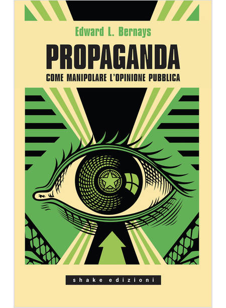 PROPAGANDA. COME MANIPOLARE L'OPINIONE PUBBLICA