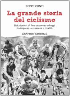 GRANDE STORIA DEL CICLISMO. DAI PIONIERI DI FINE OTTOCENTO A OGGI, FRA IMPRESE, 