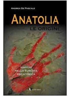 ANATOLIA. LE ORIGINI