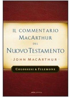 COMMENTARIO MACARTHUR DEL NUOVO TESTAMENTO. COLOSSESI E FILOMONE (IL)