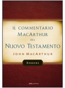 COMMENTARIO MACARTHUR DEL NUOVO TESTAMENTO. EFESINI (IL)