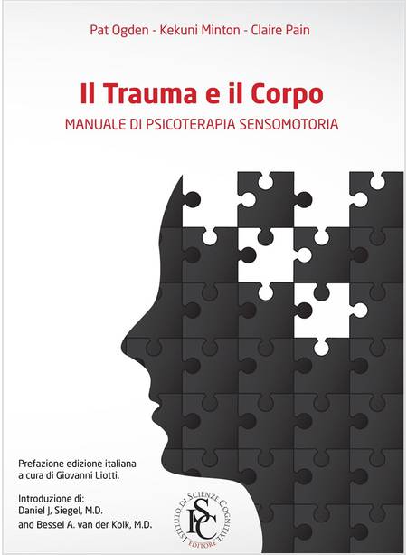 IL TRAUMA E IL CORPO. MANUALE DI PSICOTERAPIA SENSOMOTORIA