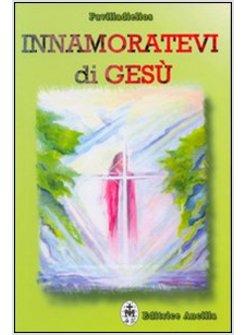 INNAMORATEVI DI GESU'