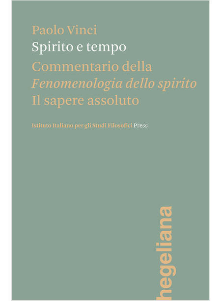 SPIRITO E TEMPO. COMMENTARIO DELLA FENOMENOLOGIA DELLO SPIRITO