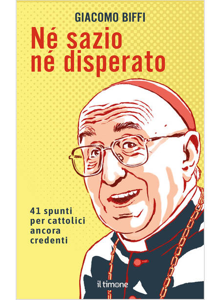 NE' SAZIO NE' DISPERATO 41 SPUNTI PER CATTOLICI ANCORA CREDENTI