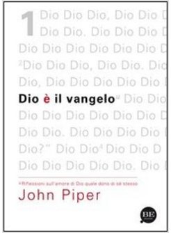 DIO E' IL VANGELO. RIFLESSIONI SULL'AMORE DI DIO QUALE DONO DI SE' STESSO