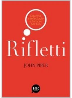 RIFLETTI. L'ATTIVITA' INTELETTUALE E L'AMORE PER DIO