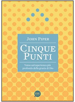 CINQUE PUNTI. VERSO UN'ESPERIENZA PIU' PROFONDA DELLA GRAZIA DI DIO