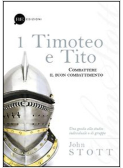 TIMOTEO E TITO. COMBATTERE IL BUON COMBATTIMENTO. VOL. 1