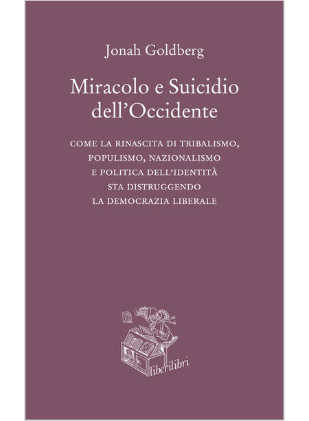 MIRACOLO E SUICIDIO DELL'OCCIDENTE. COME LA RINASCITA DI TRIBALISMO, POPULISMO, 