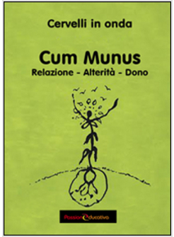 CUM MUNUS. RELAZIONE, ALTERITA', DONO