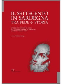 SETTECENTO IN SARDEGNA TRA FEDE E STORIA. ATTI DEL I CONVEGNO DI STUDI SUL