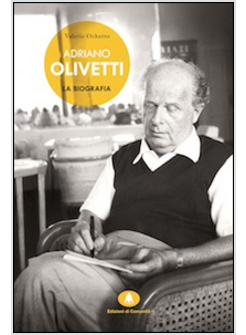 ADRIANO OLIVETTI. LA BIOGRAFIA