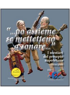 "... PO ASSIEME SE METTETTENO A SONARE...". I MESTIERI DEL PRESEPIO NAPOLETANO