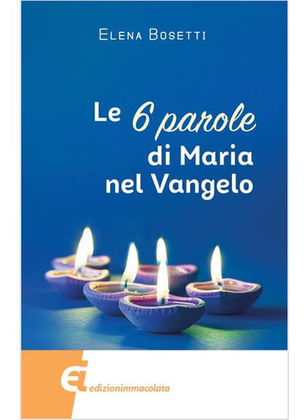 LE 6 PAROLE DI MARIA NEL VANGELO