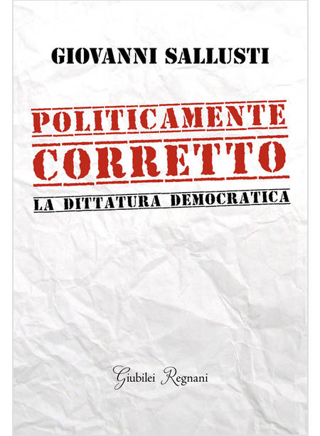 POLITICAMENTE CORRETTO. LA DITTATURA DEMOCRATICA