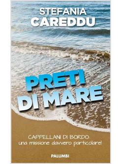 PRETI DI MARE. CAPPELLANI DI BORDO: UNA MISSIONE DAVVERO PARTICOLARE!