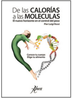 DE LAS CALORIAS A LAS MOLECULAS. EL NUEVO HORIZONTE EN EL CONTROL DEL PESO