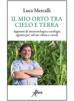 MIO ORTO TRA CIELO E TERRA. APPUNTI DI METEOROLOGIA E ECOLOGIA AGRARIA PER SALVA