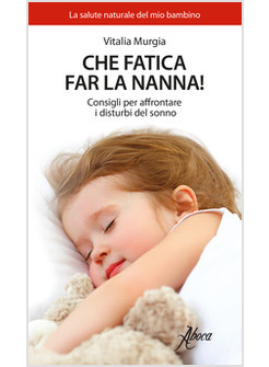 CHE FATICA FAR LA NANNA! CONSIGLI PER AFFRONTARE I DISTURBI DEL SONNO