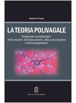 LA TEORIA POLIVAGALE  FONDAMENTI NEUROFISIOLOGICI DELLE EMOZIONI, DELL'ATTACCAME