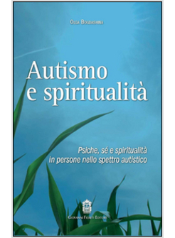 AUTISMO E SPIRITUALITA'. PSICHE, SE' E SPIRITUALITA' IN PERSONE NELLO SPETTRO AU