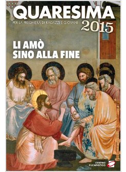 QUARESIMA 2015. LI AMO' SINO ALLA FINE