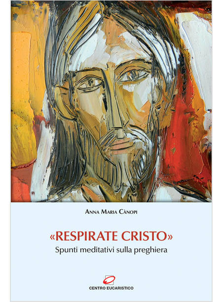 RESPIRATE CRISTO SPUNTI MEDITATIVI SULLA PREGHIERA