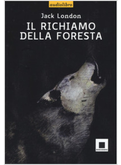 RICHIAMO DELLA FORESTA. EDIZ. A CARATTERI GRANDI. CON CD-AUDIO (IL)