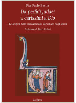 DA PERFIDI JUDAEI A CARISSIMI A DIO. VOL. 1: LE ORIGINI DELLA DICHIARAZIONE 