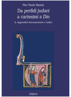 DA PERFIDI JUDAEI A CARISSIMI A DIO. VOL. 2: APPENDICI DOCUMENTARIE E INDICI