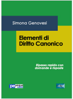 ELEMENTI DI DIRITTO CANONICO. RIPASSO RAPIDO CON DOMANDE E RISPOSTE