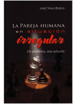 LA PAREJA HUMANA EN SITUACION IRREGULAR. UN PROBLEMA, UNA SOLUCION