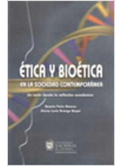 ETICA Y BIOETICA EN LA SOCIEDAD CONTEMPORANEA. UN TEXTO DESDE LA REFLEXION