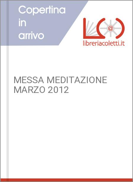 MESSA MEDITAZIONE MARZO 2012